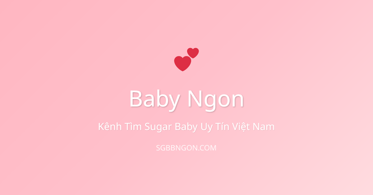 Tìm SGBB - Kênh Tìm Sugar Baby Uy Tín #1 Việt Nam 2025